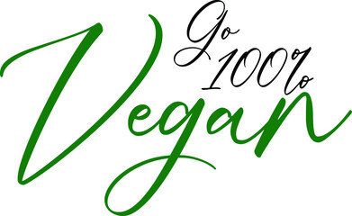 Cursive Text Lettering Phrase Go 100% Vegan