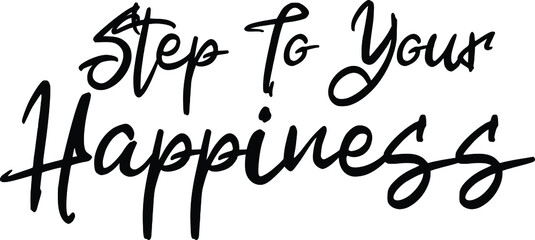 Step To Your Happines Vector design idiom Text Phrase on White Background 