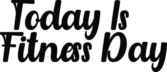 Today Is Fitness Day idiom in Bold Text