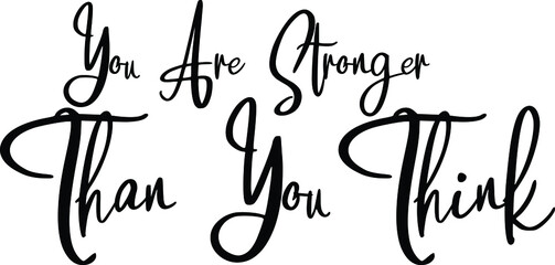 You Are Stronger Than You Think Beautiful Cursive Font Typography Text