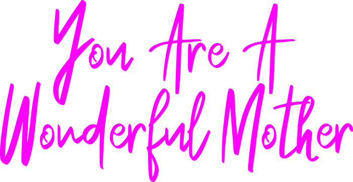 Elegant Cursive Font Typography Text You Are A Wonderful Mother