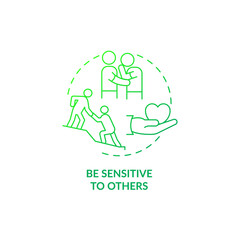 Be sensitive to others green gradient concept icon. Developing sensitivity abstract idea thin line illustration. Support group. Isolated outline drawing. Roboto-Medium, Myriad Pro-Bold fonts used