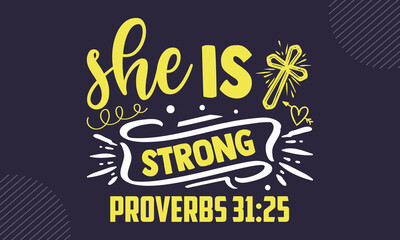 She is strong proverbs 31:25 - Faith t shirt design, svg Files for Cutting Cricut and Silhouette, card, Hand drawn lettering phrase, Calligraphy t shirt design, isolated on Green background