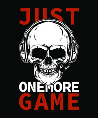 Just one more game gaming tshirt design