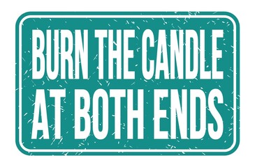 BURN THE CANDLE AT BOTH ENDS, words on blue rectangle stamp sign