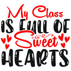 My Class Is Full Of Sweet Hearts T-Shirt Design, You Can Download The Vector Files.