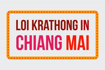 Loi Krathong in Chiang Mai. Loi Krathong festival. Lights festival. Typography text design.  
