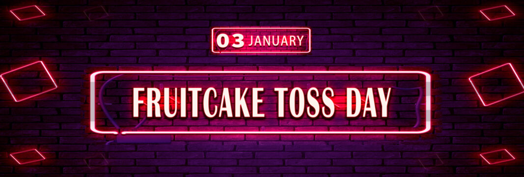 03 January, Fruitcake Toss Day, Neon Text Effect On Bricks Background