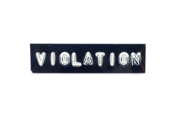 Embossed letter in word violation on black banner with white background