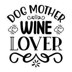 Dog Mother Wine Lover svg