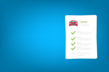 Car insurance document, report. Paper agreement checklist or loan checkmarks form list approved with automobile icon, vehicle financial, car dealership legal deal.	