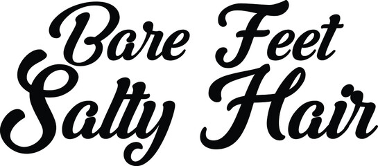 Naklejka premium Bare Feet Salty Hair. Beautiful Cursive Text Typography