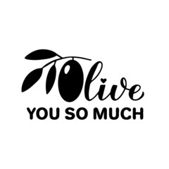 Olive you so much calligraphy. Valentines day pun. Hand lettering quote. Vector template for greeting card, typography poster, banner, flyer, etc