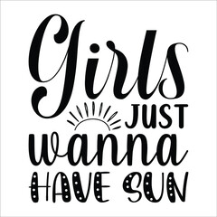Girls just wanna have sun, funny slogan inscription. Vector summer quotes. Illustration for prints on t-shirts and bags, posters, cards. Isolated on white background. Inspirational phrase.