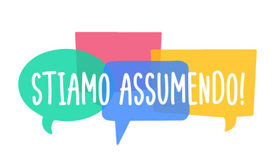 Stiamo assumendo - Italian translation - we are hiring. Hiring recruitment poster vector design with bright speech bubbles. Vacancy template. Job opening, search