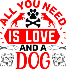 All you need is love and a dog svg design vectore file