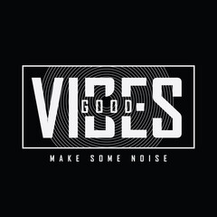 Good vibes, slogan tee graphic typography for print t shirt design,vector illustration