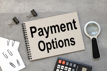 Payment Options. Concept meaning ways that a customers can pay for the goods and services...