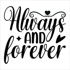 black and white hand lettering script to wedding 
Always and forever, holiday invitation, celebration marriage phrase to greeting card, poster, quote design, calligraphy vector illustration