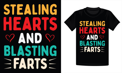 Stealing Hearts And Blasting Farts T-Shirt Design