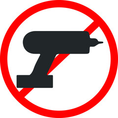 No drill needed a forbidden sign, the drill is prohibited icon, Red forbidding character. Logo for observance of silence. Frozen tool. Ban loud sound punch