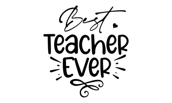 Best-teacher-ever, Good for clothes, gift sets, photos or motivation posters, Preschool education  typography design, colorful typography design