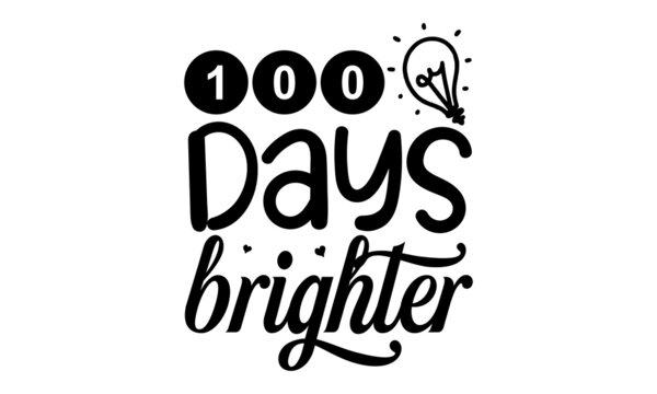 
100-days-brighter, colorful typography design, Good for clothes, Preschool education typography design, Welcome back to School, photos or motivation posters