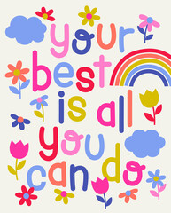 "Your best is all you can do" quotes typography design with flower for greeting card. Motivation quotes with cute hand drawn illustration.