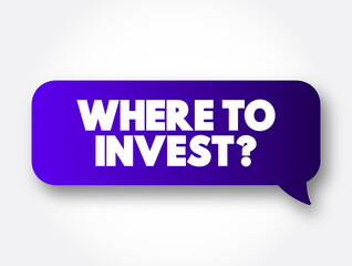 Where To Invest Question text message bubble, concept background