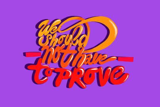 we shouldn&acute;t have to prove- medical gaslighting, lettering