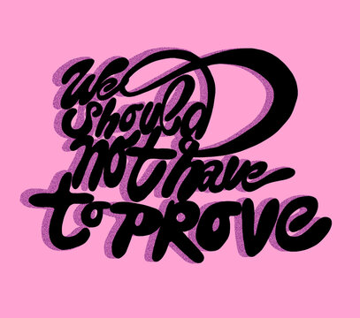 we shouldn&acute;t have to prove- medical gaslighting, lettering