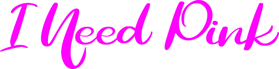 I Need Pink Bold Text Phrase Vector Quote