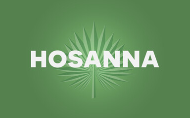 Hosanna over single palm branch on green background, celebrating Palm Sunday.