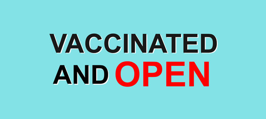 Obraz premium All employees are vaccinated, the store, establishment or event is open and invites visitors to come in. Blue medical banner. Vaccinated and open banner. Poster re-openning. Vector illustration