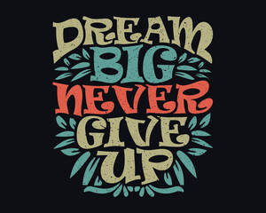 Naklejka premium Dream Big Never Give up Inspirational Quote Colorful Modern Vintage Calligraphy with Black Background