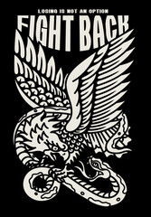 Eagle Fights with A Snake Tattoo Style Illustration with A Slogan Artwork on Black Background for Apparel or Other Uses 