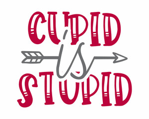 Cupid is Stupid minimalist handwritten valentine quote with white background