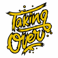 taking over.vector illustration.decorative white font on a yellow background.modern typography design.lettering perfect for print,social media,web design,poster,banner,t shirt,etc