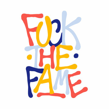 fuck the fame.colored decorative font on a white background.vector illustration.modern typography design perfect for web design,social media,flyer,greeting card,t-shirt,poster,banner,sticker,etc