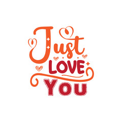 Just love you typography lettering for t shirt