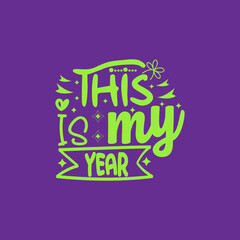 this is my year typography lettering for t shirt