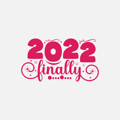 Fototapeta na wymiar 2022 finally typography lettering for t shirt