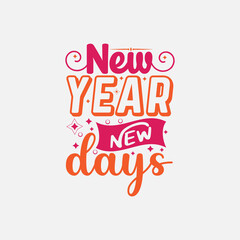 New year new days typography lettering for t shirt