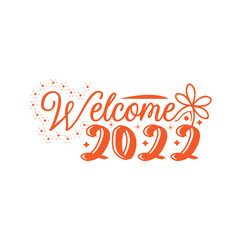 Welcome 2022 typography lettering for t shirt