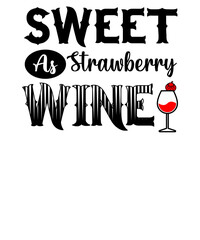 Sweet As Strawberry Wine Unisex t-shirt design for wine lovers