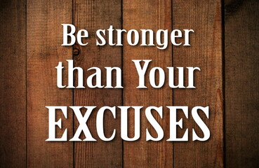 Be stronger than your excuses. Motivational and inspirational quote. Sport Motivation inscription ...