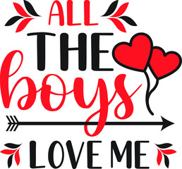 All Boys Love Me Valentine T-Shirt SVG, Valentine's Day SVG Bundle, Valentine Day Svg, Valentine Design for Shirts, Valentine Svg, Valentine Cut Files, Cricut, Silhouette, Png ,Valentine Svg 