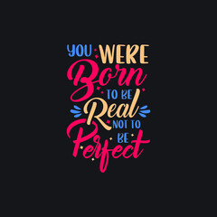 Obraz premium You were born to be real not to be perfect typography Premium Vector