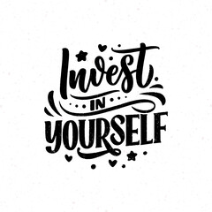 Inspirational quote - Invest in Yourself. Modern calligraphy. Brush painted letters, vector