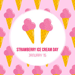 National Strawberry Ice Cream Day greeting card with cute cartoon style ice cream cones and seamless pattern background. January 15.
